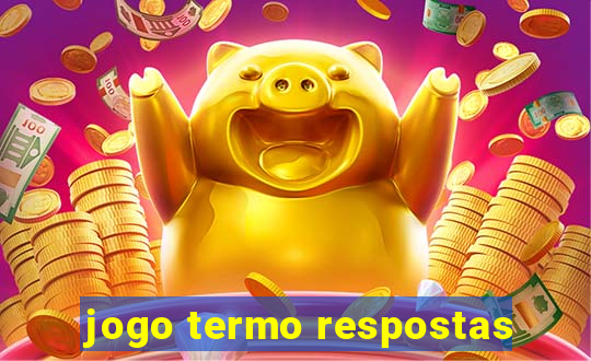 jogo termo respostas